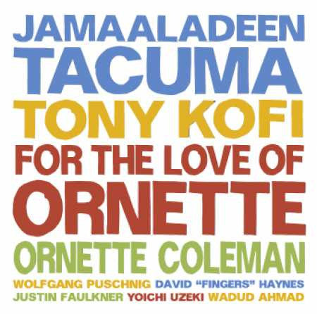 Jamaaladeen Tacuma, Tony Kofi, Ornette Coleman - For The Love Of Ornette