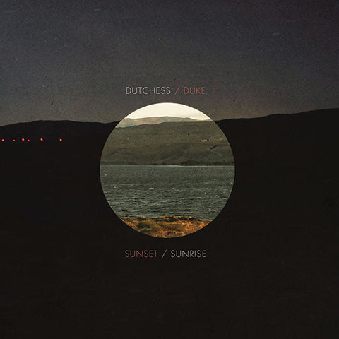 The Dutchess And The Duke - Sunset / Sunrise