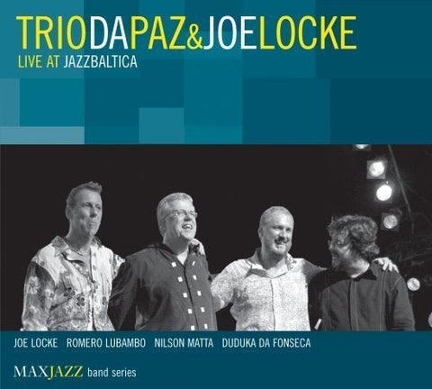 Trio Da Paz, Joe Locke - Live At JazzBaltica