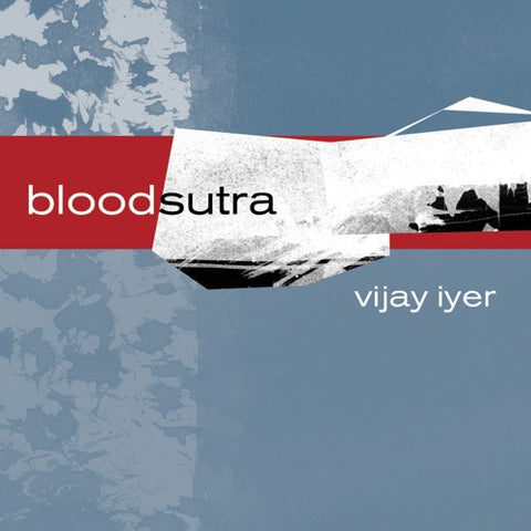 Vijay Iyer - Blood Sutra