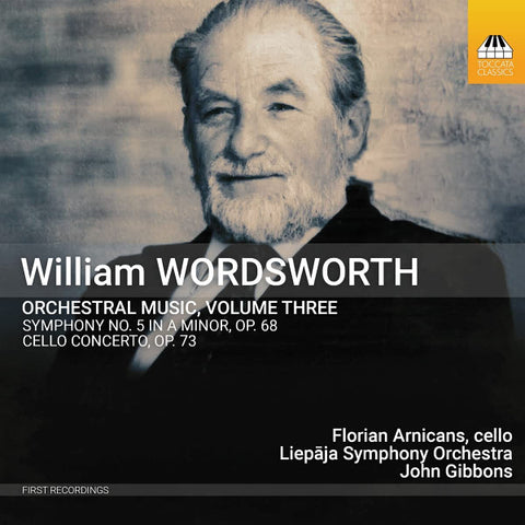 William Wordsworth, Liepāja Symphony Orchestra, John Gibbons - Orchestral Music, Volume Three