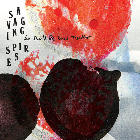 Savaging Spires - We Should Be Dead Together