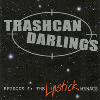 Trashcan Darlings - Episode I: The Lipstick Menace