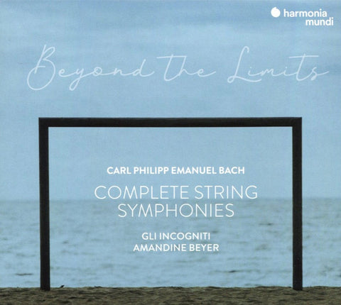 Carl Philipp Emanuel Bach, Gli Incogniti, Amandine Beyer - Beyond The Limits: Complete String Symphonies