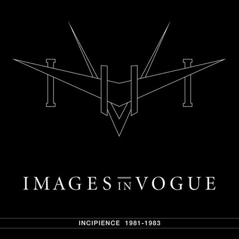 Images In Vogue - Incipience 1981-1983