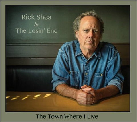 Rick Shea & The Losin' End - The Town Where I Live