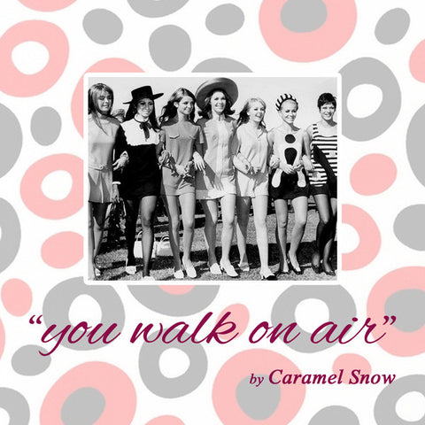 Caramel Snow - You Walk On Air
