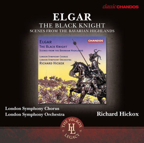 Elgar, London Symphony Chorus, London Symphony Orchestra, Richard Hickox - The Black Knight; Scenes From The Bavarian Highlands