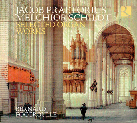 Jacob Praetorius, Melchior Schildt - Bernard Foccroulle - Selected Organ Works