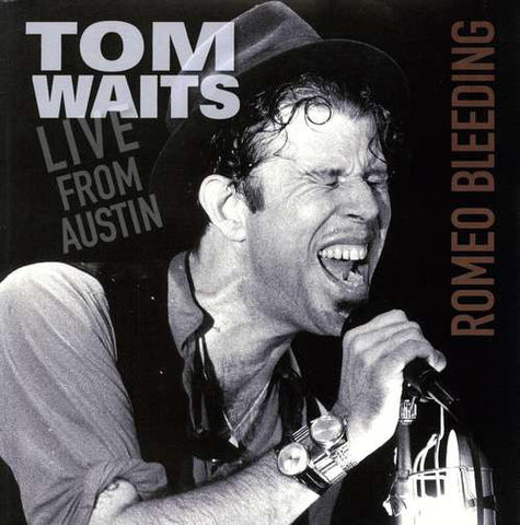Tom Waits, - Live From Austin (Romeo Bleeding)