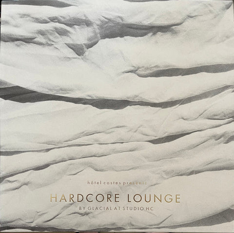 Glacial - Hôtel Costes Presents... Hardcore Lounge