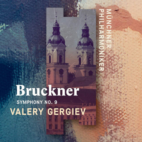 Bruckner – Valery Gergiev, Münchner Philharmoniker - Symphony No. 9