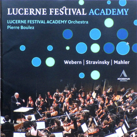 Webern | Stravinsky | Mahler - Lucerne Festival Academy Orchestra, Pierre Boulez - Lucerne Festival Academy