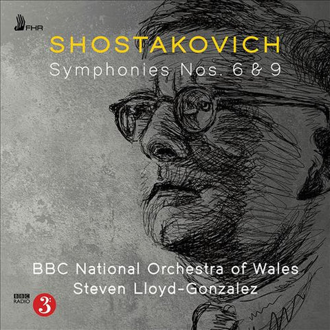 Shostakovich, BBC National Orchestra of Wales, Steven Lloyd-Gonzalez - Symphonies Nos. 6 & 9