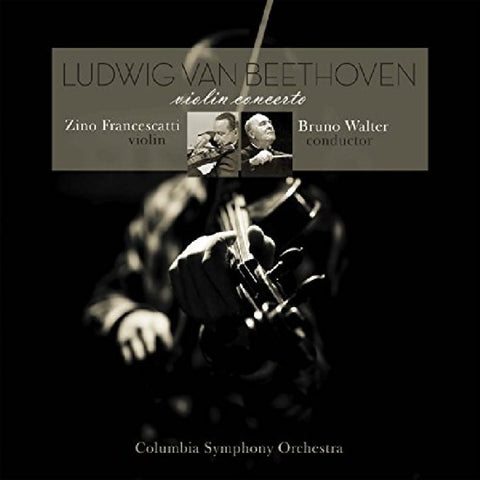 Ludwig van Beethoven, Zino Francescatti, Bruno Walter, Columbia Symphony Orchestra - Violin Concerto