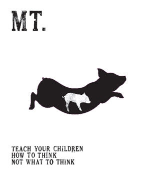 Mt. - Teach Your Children How To Think Not What To Think