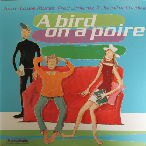 Jean-Louis Murat, Fred Jimenez & Jennifer Charles - A Bird On A Poire