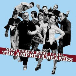 The Amphetameanies - Now! Thats What I Call The...