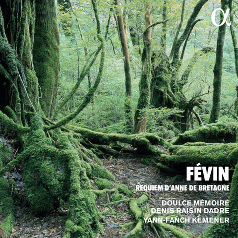 Févin, Doulce Mémoire, Denis Raisin Dadre, Yann-Fañch Kemener - Requiem D'Anne De Bretagne