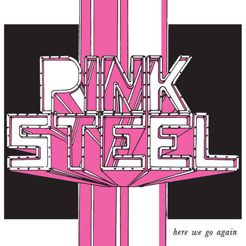 Pink Steel - Here We Go Again