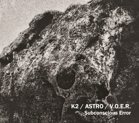 K2 / Astro / V.O.E.R. - Subconscious Error