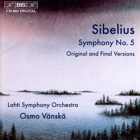 Sibelius - Lahti Symphony Orchestra, Osmo Vänskä - Symphony No. 5 (Original And Final Versions)