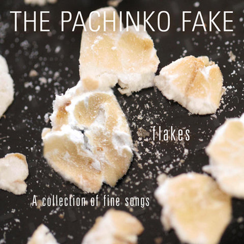 The Pachinko Fake - Flakes - A Collection Of Fine Songs
