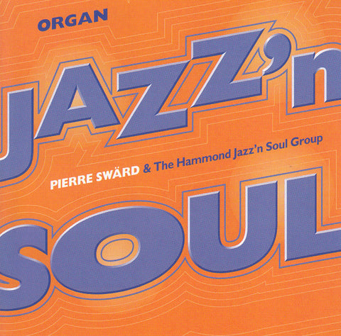Pierre Swärd Hammond Jazz'n Soul Group, Pierre Swärd, Jan Ottesen, Hans Rolin - Organ Jazz´n Soul