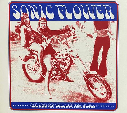 Sonic Flower - Me And My Bellbottom Blues