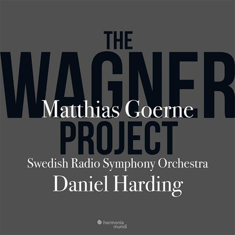 Matthias Goerne, The Swedish Radio Symphony Orchestra, Daniel Harding - The Wagner Project