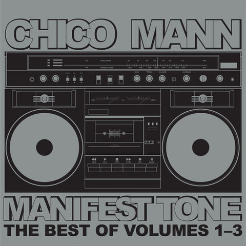 Chico Mann - Manifest Tone The Best Of Volumes 1-3