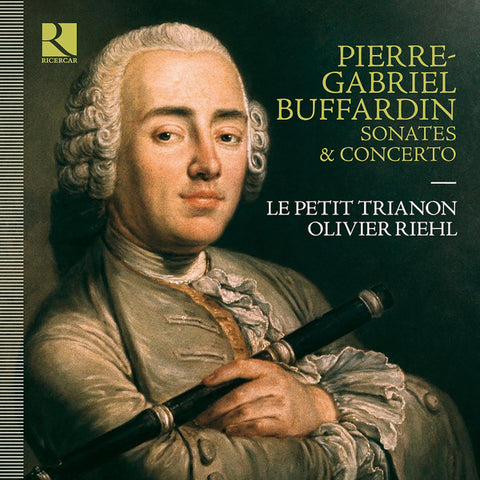 Pierre-Gabriel Buffardin, Le Petit Trianon, Olivier Riehl - Sonates & Concerto