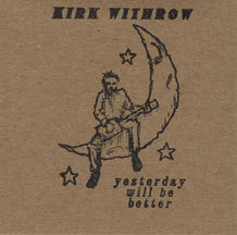 Kirk Withrow - Yesterday Will Be Better