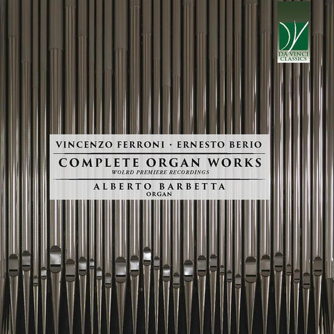 Vincenzo Ferroni • Ernesto Berio - Alberto Barbetta - Complete Organ Works