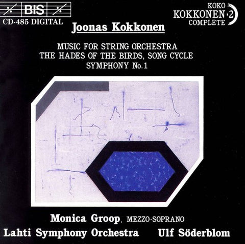 Joonas Kokkonen, Monica Groop, Lahti Symphony Orchestra, Ulf Söderblom - Music For String Orchestra / The Hades Of The Birds, Song Cycle / Symphony No.1