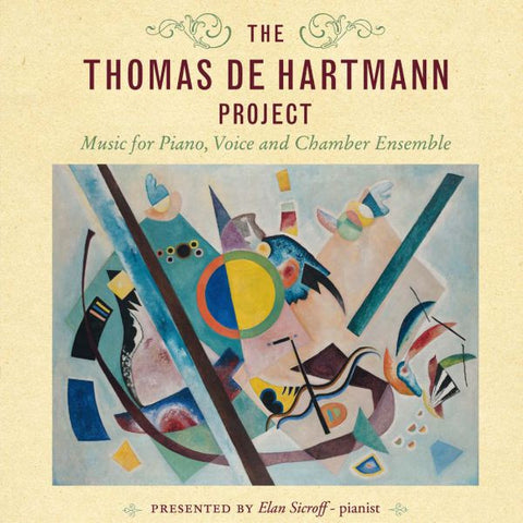 The Thomas De Hartmann Project Presented By Elan Sicroff - Music For Piano, Voice And Chamber Ensemble