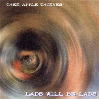 Thee Apple Thieves - Lads Will Be Lads
