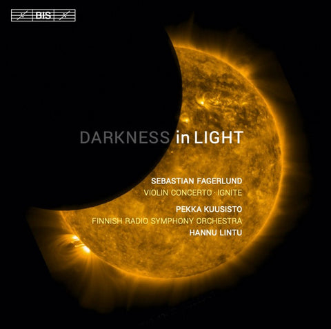 Sebastian Fagerlund / Pekka Kuusisto - Finnish Radio Symphony Orchestra, Conductor : Hannu Lintu - Darkness in Light