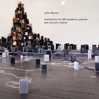 John Wynne - Installation For 300 Speakers, Pianola And Vacuum Cleaner