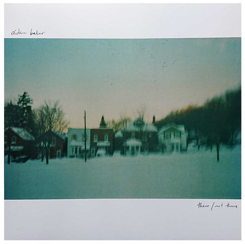 Aidan Baker - There / Not There