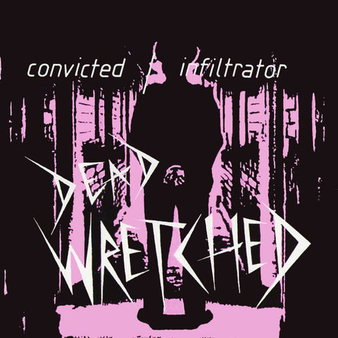 Dead Wretched - Convicted / Infiltrator