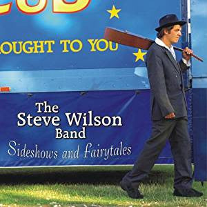 Steve Wilson Band - Sideshows And Fairytales