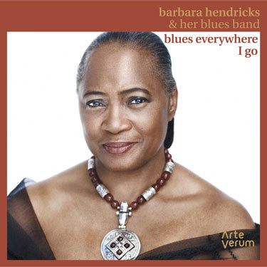 Barbara Hendricks & Her Blues Band - Blues Everywhere I Go