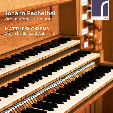 Johann Pachelbel - Matthew Owens - Organ Works • Volume 2