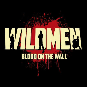 Wildmen - Blood On The Wall