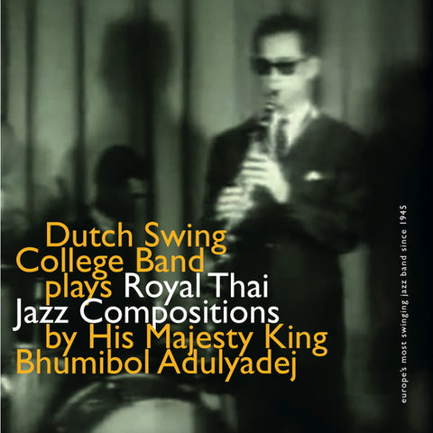 The Dutch Swing College Band - plays Royal Thai Jazz Compositions by His Majesty Bhumibol Adulyadej