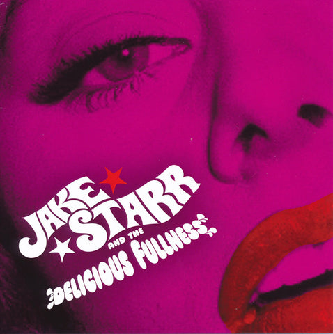 Jake Starr And The Delicious Fullness - All The Mess I'm In