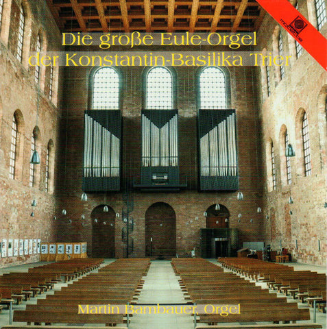 Martin Bambauer - Die Große Eule-Orgel Der Konstantin-Basilika Trier