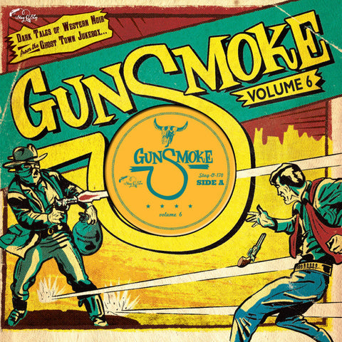Various - Gunsmoke Volume 6 - Dark Tales Of Western Noir From The Ghost Town Jukebox