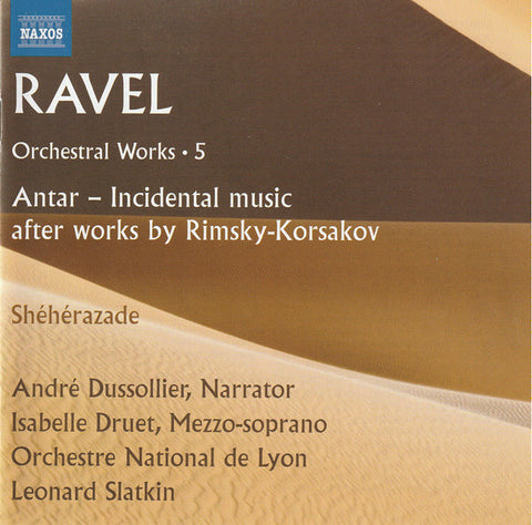 Ravel, André Dussollier, Isabelle Druet, Orchestre National De Lyon, Leonard Slatkin - Orchestral Works · 5 (Antar - Incidental Music · Shéhérazade)